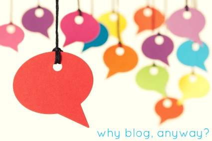 why blog, anyway?